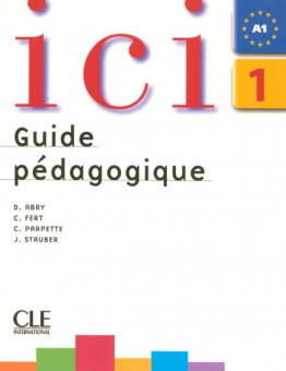 Ici 1 - (Nouvelle edition) - Guide pedagogique купить